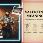 Valentine song meaning lyrics