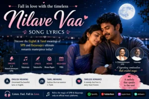 Nilave Vaa Song Lyrics (Meaning, Translation & Song Details)